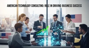 American Technology Consulting: Role in Driving Business Success