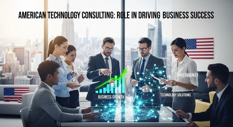 American Technology Consulting: Role in Driving Business Success
